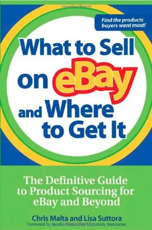 What to Sell on ebay and Where to Get It: The Definitive Guide to Product Sourcing for eBay and Beyond