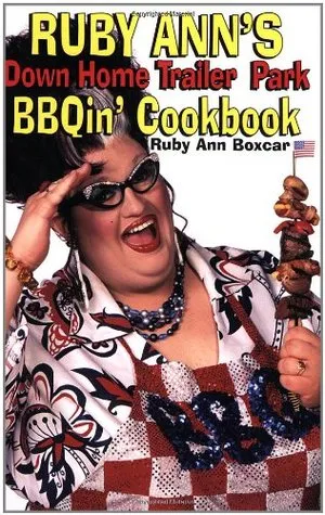 Ruby Ann's Down Home Trailer Park BBQin' Cookbook