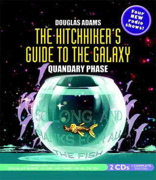 The Hitchhiker's Guide to the Galaxy: Quandary Phase (Hitchhiker's Guide: Radio Play, #4)
