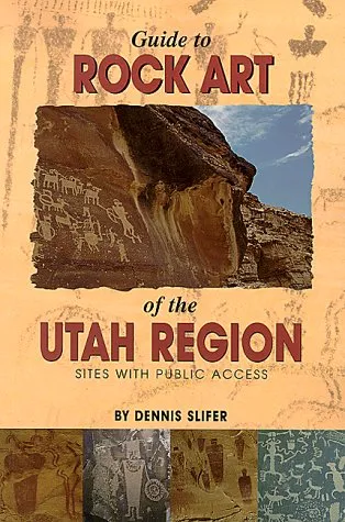 Guide to Rock Art of the Utah Region: Sites with Public Access