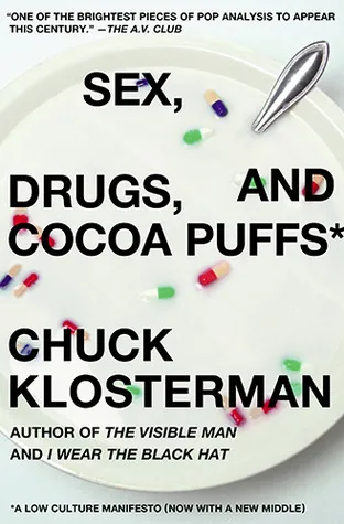 Sex, Drugs, and Cocoa Puffs: A Low Culture Manifesto