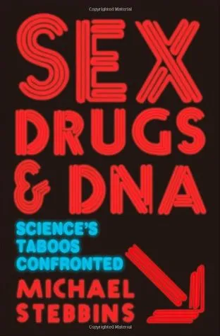 Sex, Drugs and DNA: Science's Taboos Confronted