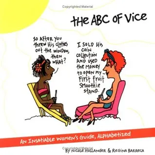 An ABC of Vice: An Insatiable Women's Guide, Alphabetized