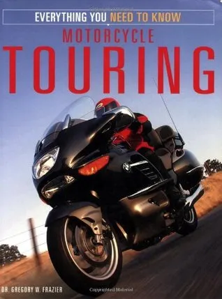 Motorcycle Touring: Everything You Need to Know