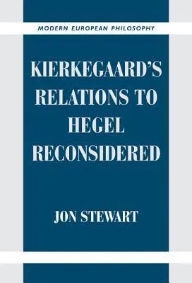 Kierkegaard's Relations to Hegel Reconsidered