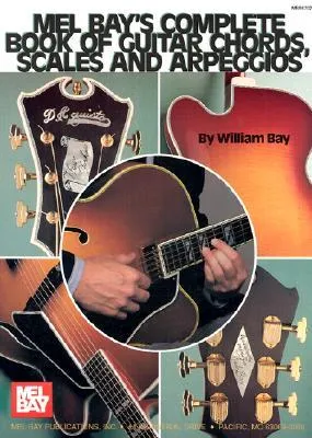 Mel Bay's Complete Book of Guitar Chords, Scales and Arpeggios