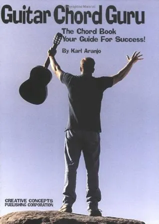 Guitar Chord Guru: The Chord Book - Your Guide for Success!