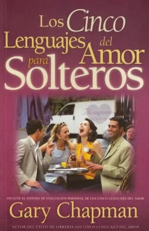 Cinco Lenguajes del Amor Para Solteros, Los: Five Love Languages for Singles