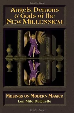Angels, Demons & Gods of the New Millenium: Musings on Modern Magick