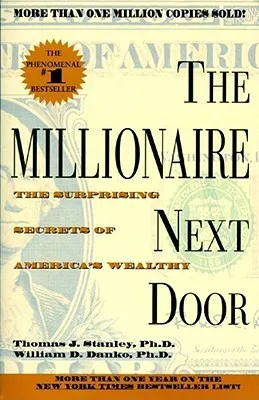 The Millionaire Next Door: The Surprising Secrets of America's Wealthy