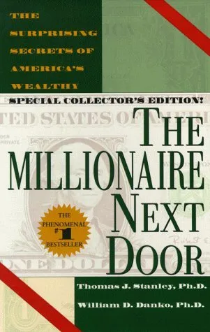 The Millionaire Next Door: The Surprising Secrets of Americas Wealthy