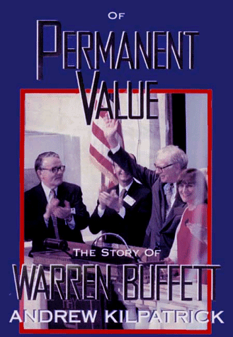 Of Permanent Value: The Story of Warren Buffett, 1998 Edition