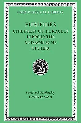 Children of Heracles. Hippolytus. Andromache. Hecuba