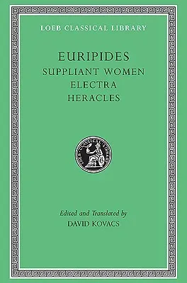 Suppliant Women, Electra, Heracles