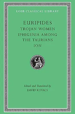 Trojan Women/Iphigenia Among the Taurians/Ion