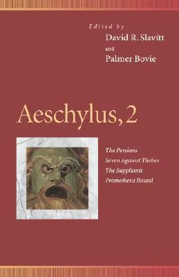 Aeschylus 2: The Persians/Seven Against Thebes/The Suppliants/Prometheus Bound