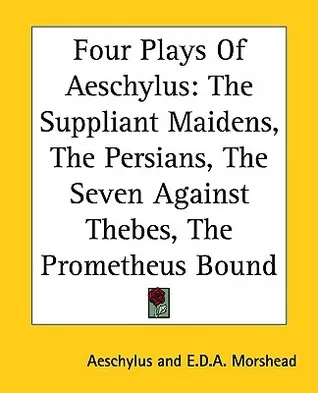 The Suppliant Maidens/The Persians/Seven against Thebes/Prometheus Bound