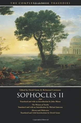 Sophocles II: Ajax/Women of Trachis/Electra/Philoctetes (Complete Greek Tragedies 4)