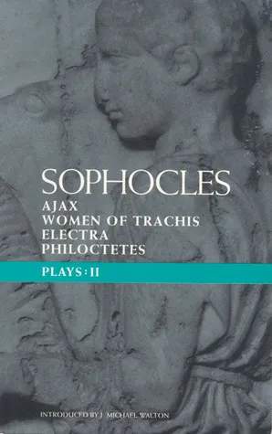 Sophocles Plays 2: Ajax, Women of Trachis, Electra, Philoctetes