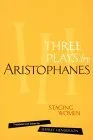 Three Plays by Aristophanes: Lysistrata/Women at the Thesmophoria/Assemblywomen