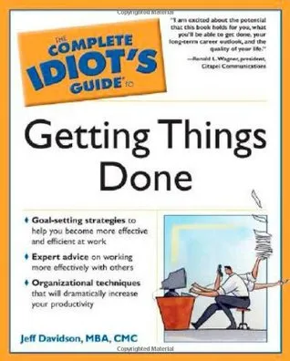 The Complete Idiot's Guide to Getting Things Done