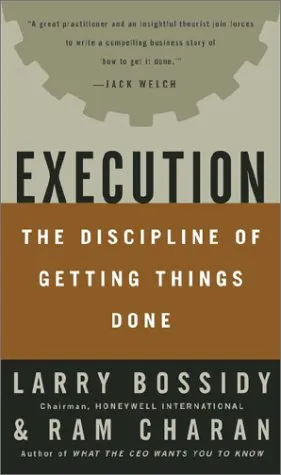 Execution: The Discipline Of Getting Things Done