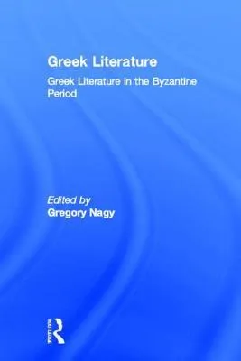 Greek Literature in the Byzantine Period: Greek Literature