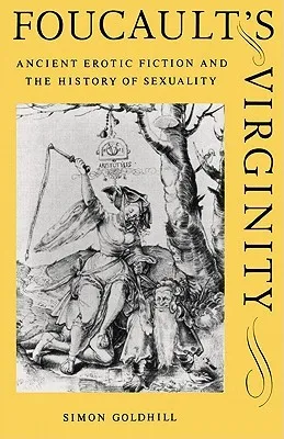 Foucault's Virginity: Ancient Erotic Fiction & the History of Sexuality (Stanford Memorial Lecture)