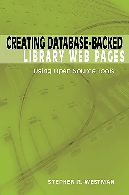 Creating Database-Backed Library Web Pages: Using Open Source Tools