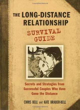 The Long-Distance Relationship Survival Guide: Secrets and Strategies from Successful Couples Who Have Gone the Distance