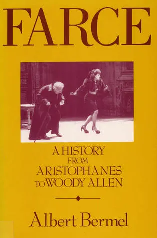 Farce: A History from Aristophanes to Woody Allen