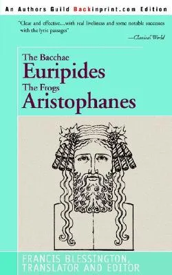 The Bacchae Euripides the Frogs Aristophanes