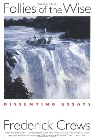 Follies of the Wise: Dissenting Essays