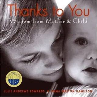 Thanks to You: Wisdom from Mother & Child (Julie Andrews Collection)