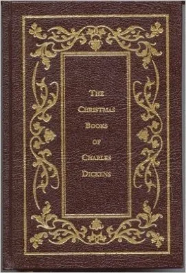 The Christmas Books of Charles Dickens: A Christmas Carol,  Christmas Festivities, The Story of the Goblins Who Stole a Sexton, A Christmas Tree, The 