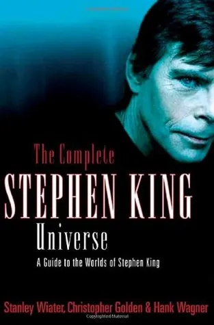 The Complete Stephen King Universe: A Guide to the Worlds of Stephen King