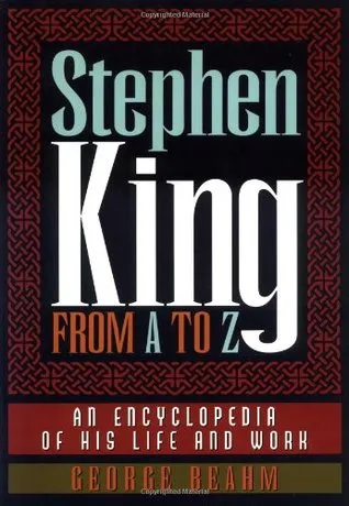 Stephen King from A to Z: An Encyclopedia of His Life and Work