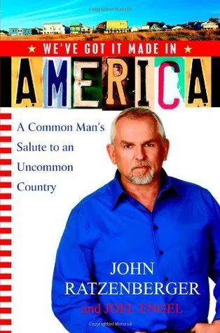 We've Got It Made in America: A Common Man's Salute to an Uncommon Country