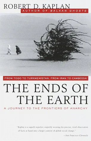 The Ends of the Earth: A Journey to the Frontiers of Anarchy