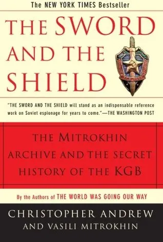 The Sword and the Shield: The Mitrokhin Archive & the Secret History of the KGB