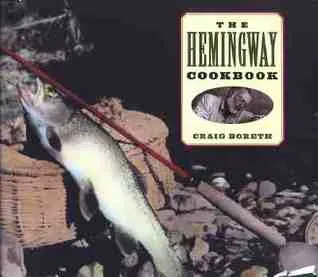 The Hemingway Cookbook