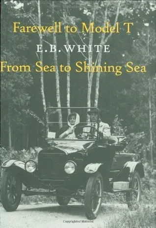 Farewell to Model T and From Sea to Shining Sea