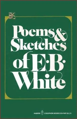 Poems and Sketches of E. B. White