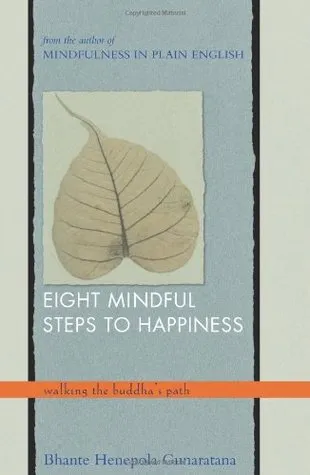 Eight Mindful Steps to Happiness: Walking the Buddha's Path