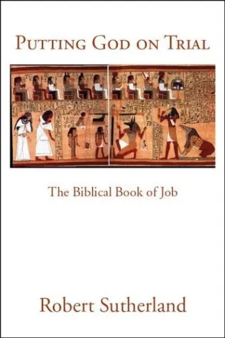 Putting God on Trial: The Biblical Book of Job