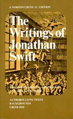 The Writings of Jonathan Swift: Authoritative Texts, Backgrounds, Criticism