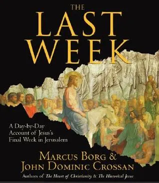 The Last Week: A Day-By-Day Account of Jesus