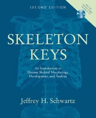 Skeleton Keys: An Introduction to Human Skeletal Morphology, Development, and Analysis [With CDROM]