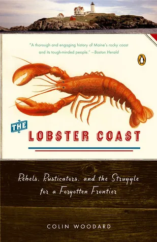 The Lobster Coast: Rebels, Rusticators, and the Struggle for a Forgotten Frontier