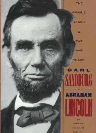 Abraham Lincoln: The Prairie Years and the War Years